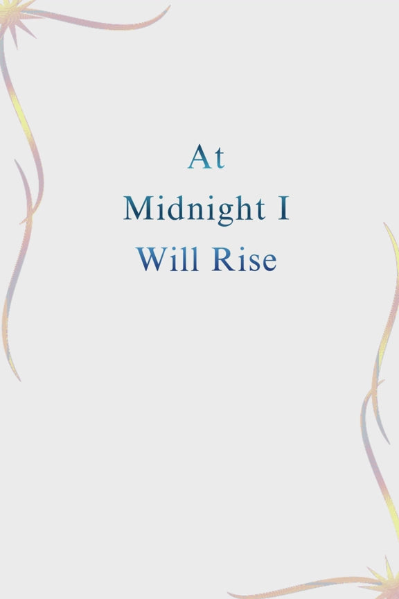 PRECEPT FIVE: AT MIDNIGHT I WILL RISE