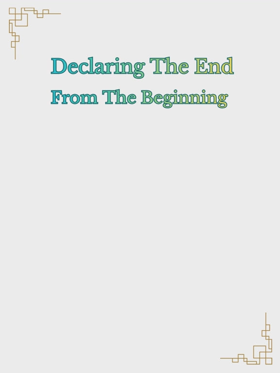 PRECEPT SIX: DECLARING THE END FROM THE BEGINNING